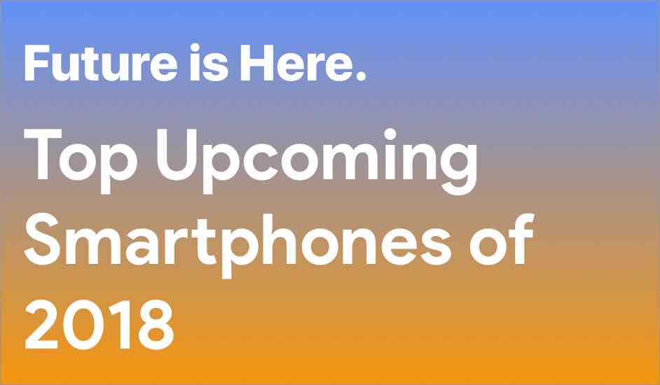 Best Upcoming smartphones in India in 2018