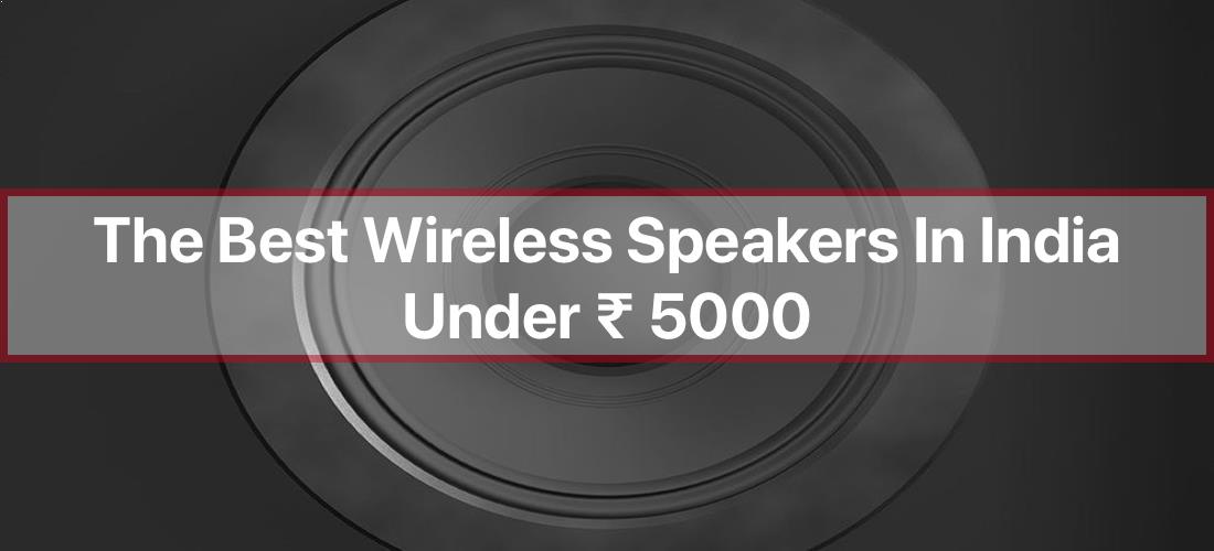 best bluetooth speakers under 5000 in India