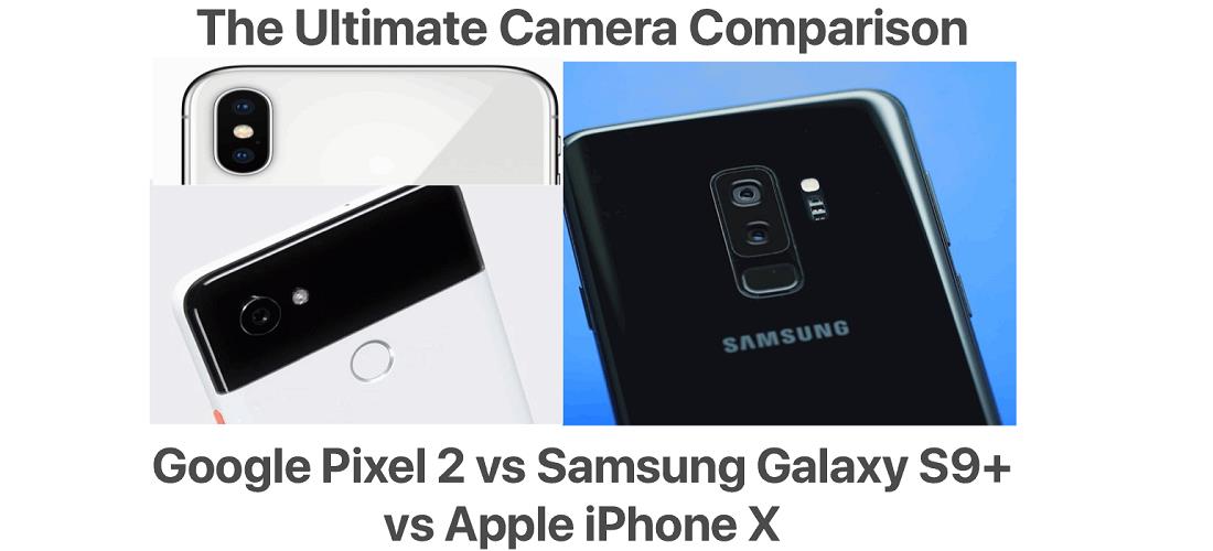 Camera Comparison of pixel 2 vs iphone x vs samsung s9 plus