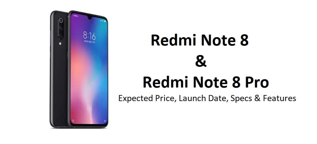 Redmi Note 8 and Redmi Note 8 Pro Expected Specs, Feautes, Price in India and Launch date